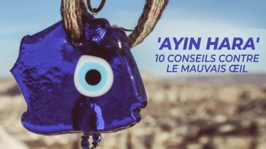 'Ayin Hara' : 10 conseils contre le mauvais œil