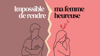"C’est impossible de rendre ma femme heureuse"