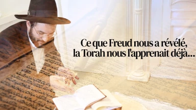 Ce que Freud nous a révélé, la Torah nous l'apprenait déjà...