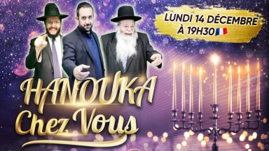 Ce soir, Hanouka chez vous, l'émission à voir en famille avec Yoni Fashy, Rav Benchimol, Yossi Hayoun,...