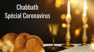 Coronavirus - Instructions spéciales à respecter pour ce Chabbath Vayakhel-Pékoudé