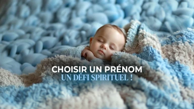 Choisir un prénom : un défi spirituel !