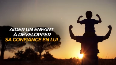 Comment aider un enfant à développer sa confiance en lui ?