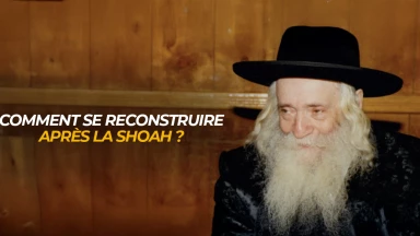 "Comment cher Rabbi de Sanz avez-vous pu vous reconstruire après la Shoah ?"