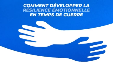 Développer la résilience émotionnelle en temps de guerre