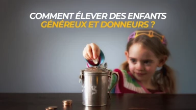 Comment élever des enfants généreux et donneurs ?