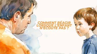 Comment réagir lorsque l’enfant n’écoute pas ?