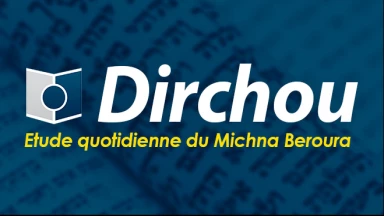 Dirchou sur Torah-Box : l'étude quotidienne du Michna Beroura !