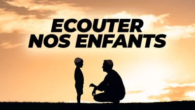 Éducation : Pourquoi et comment écouter nos enfants ?