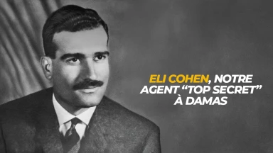 Eli Cohen, notre agent “top secret” à Damas