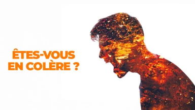 Êtes-vous en colère ?