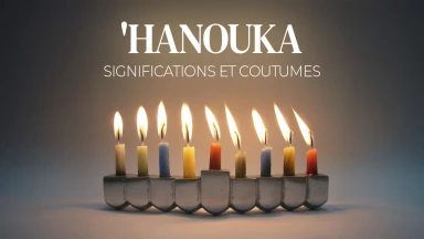 'Hanouka : significations et coutumes