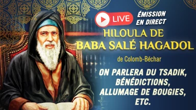 Emission en direct ce Mardi  : Hiloula de Baba Salé de Colomb-Béchar (de 20h à 22h)