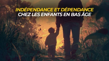 Indépendance et dépendance chez les enfants en bas âge
