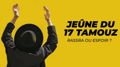 Jeûne du 17 Tamouz : Rassra ou espoir ?