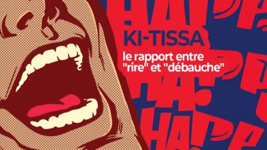 Ki-Tissa : le rapport entre "rire" et "débauche"
