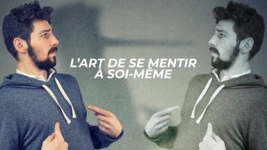 L’art de se mentir à soi-même