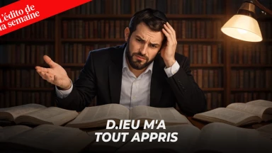 L'édito de la semaine : D.ieu m'a tout appris