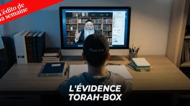 L'édito de la semaine - L'évidence Torah-Box