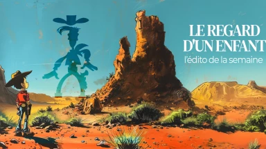 L'édito de la semaine - Le regard d'un enfant