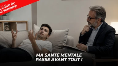 L'édito de la semaine - Ma santé mentale passe avant tout !