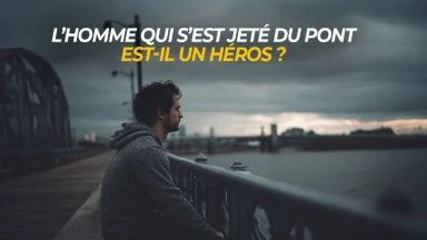 L’homme qui s’est jeté du pont est-il un héros ?