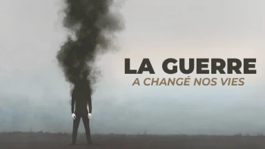 La guerre a changé nos vies 