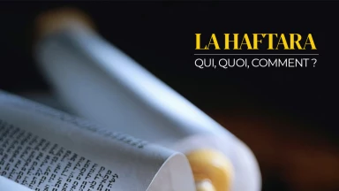 La Haftara : qui, quoi, comment ?