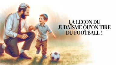 La leçon de Judaïsme qu'on tire du Football !