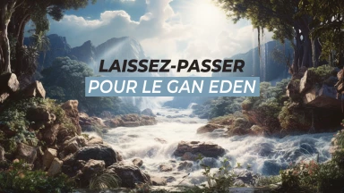 Laissez-passer pour le Gan Eden (paradis)