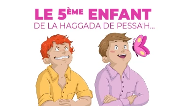 Le 5ème enfant de la Haggada de Pessa'h...