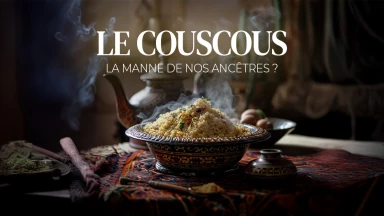 Le couscous aurait-il été la Manne de nos ancêtres ?
