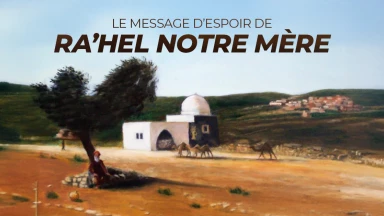 "Le message d'espoir de Ra'hel notre mère"