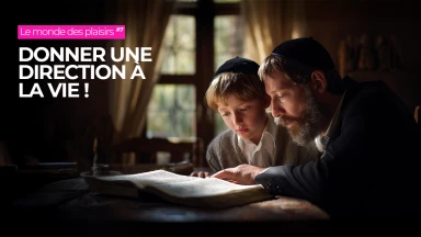 Le monde des plaisirs #7 : Donner une direction à la vie !