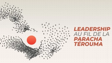 Leçons sur le leadership au fil de la Paracha Térouma