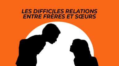 Les difficiles relations entre frères et sœurs