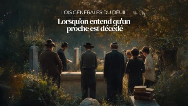 Lois générales du deuil - Lorsqu'on entend qu'un proche est décédé