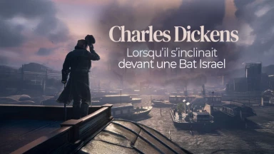 Lorsque Charles Dickens s’inclinait devant une Bat Israël