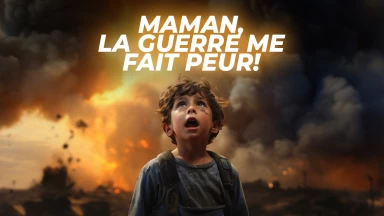 Maman, la guerre me fait peur !