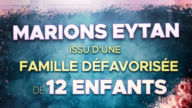 Marions Eytan, issu d’une famille défavorisée de 12 enfants