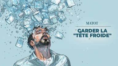 Matot - Garder la "tête froide"