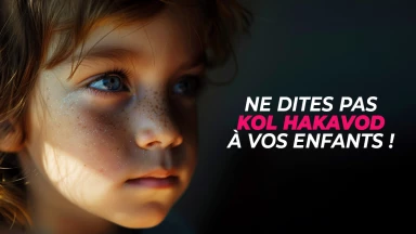 Ne dites pas Kol Hakavod à vos enfants !