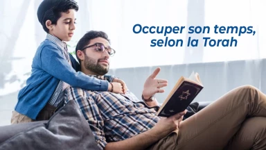 Occuper son temps, selon la Torah