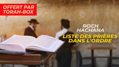 Pas de Ma'hzor de Roch Hachana ? Torah-Box vous offre la liste des prières dans l'ordre