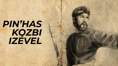 Pin’has – Kozbi, Izével et l’épouse de Rabbi 'Akiva