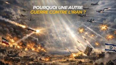 Pourquoi une autre guerre contre l’Iran ?