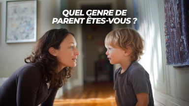 Quel genre de parent êtes-vous ?