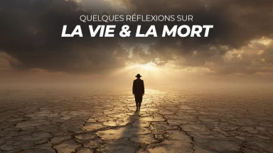 Quelques réflexions sur la vie & la mort