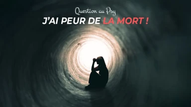 Question au Psy : J'ai peur de la mort !