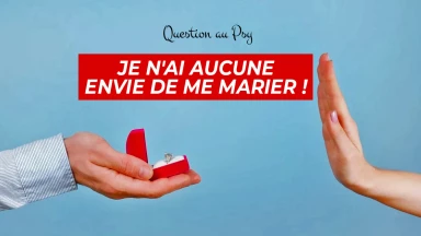 Question au Psy : Je n'ai aucune envie de me marier !